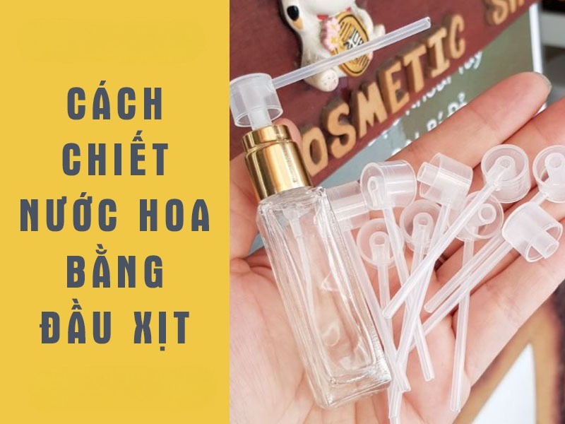 Chiết Nước Hoa Bằng Vòi Xịt Nối Dài